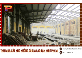 Thuận Phát chuyên thu mua xác nhà xưởng cũ giá cao tận nơi TPHCM
