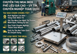 Thu Mua Phế Liệu Inox Giá Cao - Thu Mua Tận Nơi, Uy Tín