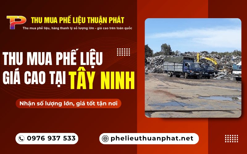 Thu mua phế liệu giá cao tại Tây Ninh